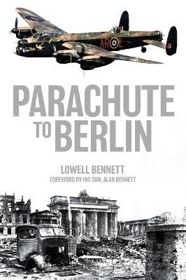 Parachute to Berlin - Lowell Bennett,Alan Bennett - cover