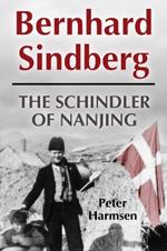 Bernhard Sindberg: The Schindler of Nanjing