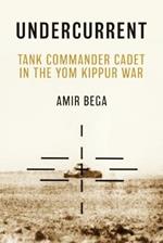 Undercurrent: Tank Commander Cadet in the Yom Kippur War