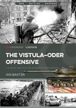 The Vistula-Oder Offensive: The Vistula–Oder Offensive, the Soviet Destruction of German Army Group a, 1945