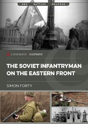 The Soviet Infantryman on the Eastern Front - Simon Forty - cover