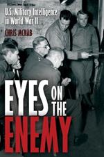 Eyes on the Enemy: U.S. Military Intelligence-Gathering Tactics, Techniques and Equipment, 1939–45