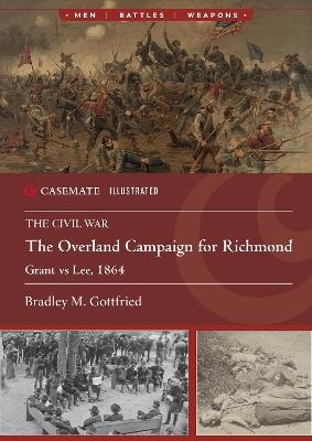 The Overland Campaign for Richmond: Grant vs Lee, 1864 - Bradley M Gottfried - cover