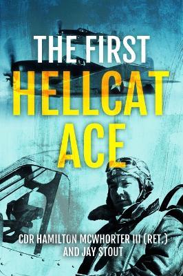 The First Hellcat Ace - Hamilton McWhorter,Jay A. Stout - cover