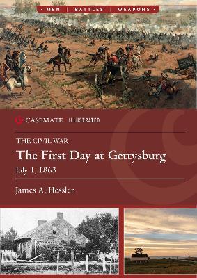 The First Day at Gettysburg, July 1, 1863 - James A. Hessler - cover