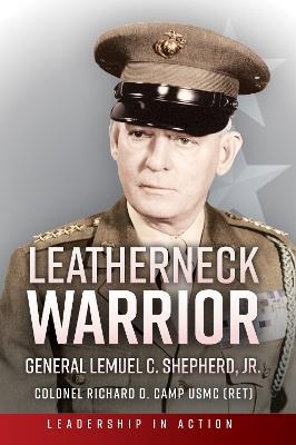 Leatherneck Warrior: General Lemuel C. Shepherd Jr. - Richard D. Camp - cover