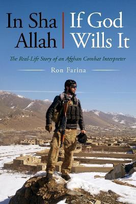In Sha Allah, If God Wills It: The Real-Life Story of an Afghan Combat Interpreter - Ron Farina - cover