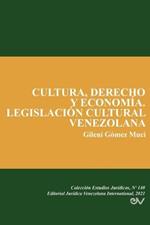 Cultura, Derecho Y Economia. Legislacion Cultural Venezolana
