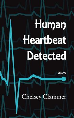 Human Heartbeat Detected - Chelsey Clammer - cover