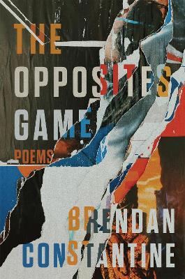 The Opposites Game: Poems - Brendan Constantine - cover