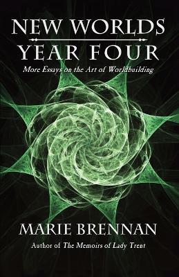 New Worlds, Year Four: More Essays on the Art of Worldbuilding - Marie Brennan - cover