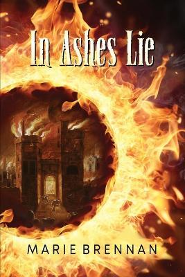 In Ashes Lie - Marie Brennan - cover