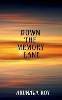 Down the Memory Lane - Arunava Roy - cover