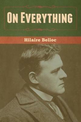 On Everything - Hilaire Belloc - cover