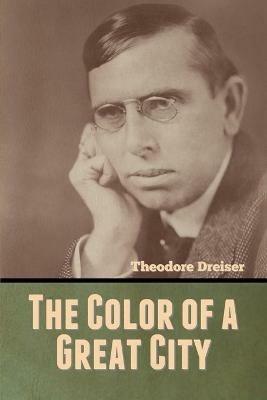 The Color of a Great City - Theodore Dreiser - cover