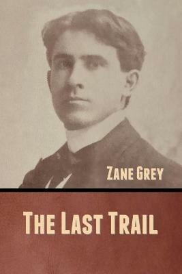 The Last Trail - Zane Grey - cover