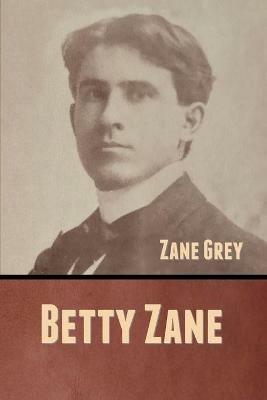 Betty Zane - Zane Grey - cover