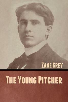 The Young Pitcher - Zane Grey - cover