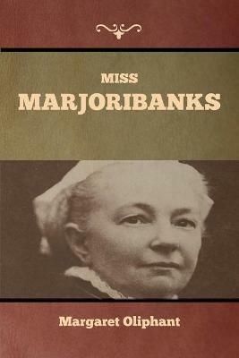 Miss Marjoribanks - Margaret Oliphant - cover