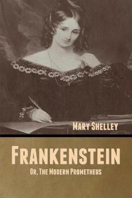 Frankenstein; Or, The Modern Prometheus - Mary Shelley - cover