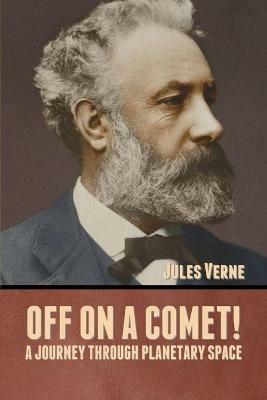 Off on a Comet! A Journey through Planetary Space - Jules Verne - cover