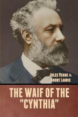 The Waif of the Cynthia - Jules Verne,Andre Laurie - cover