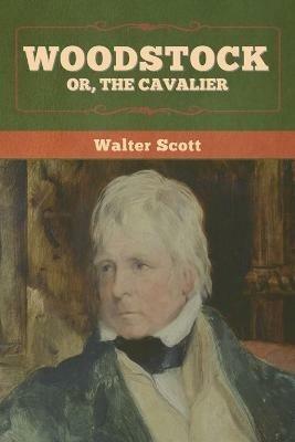 Woodstock; or, the Cavalier - Walter Scott - cover