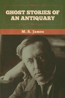 Ghost Stories of an Antiquary - M R James - cover