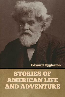 Stories of American Life and Adventure - Edward Eggleston - cover