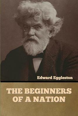 The Beginners of a Nation - Edward Eggleston - cover