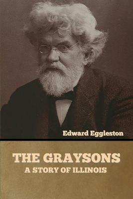 The Graysons: A Story of Illinois - Edward Eggleston - cover