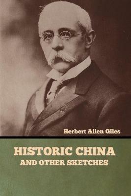 Historic China and Other Sketches - Herbert Allen Giles - cover