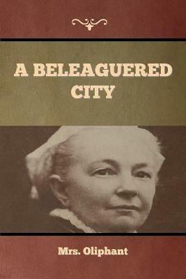 A Beleaguered City - Mrs Oliphant - cover