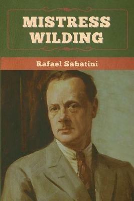 Mistress Wilding - Rafael Sabatini - cover