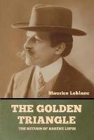 The Golden Triangle: The Return of Arsene Lupin - Maurice LeBlanc - cover