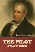 The Pilot: A Tale of the Sea - James Fenimore Cooper - cover