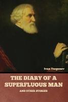 The Diary of a Superfluous Man and Other Stories - Ivan Sergeevich Turgenev - cover