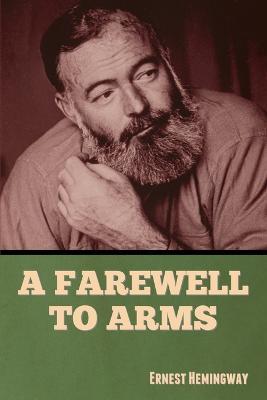A Farewell to Arms - Ernest Hemingway - cover