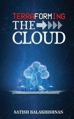 Terraforming the Cloud - Satish Balakrishnan - cover