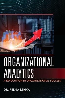 Organizational Analytics: A Revolution in Organizational Success - Reena Lenka - cover