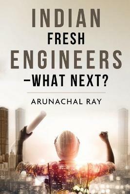Indian Fresh Engineers - What Next? - Arunachal Ray - cover