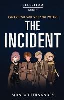 Celestium - Book 1 - The Incident - Shinead Fernandes - cover