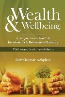 Wealth & Wellbeing - A Comprehensive Guide to Investments & Retirement Planning - Inder Kumar Achplani - cover