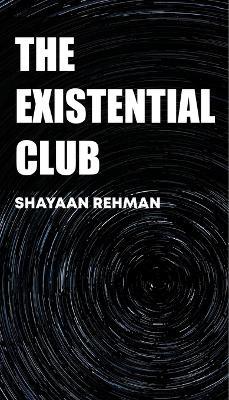 The Existential Club - Shayaan Rehman - cover