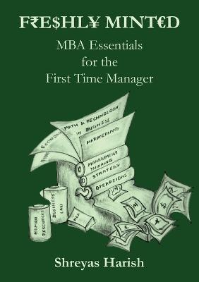 Freshly Minted - MBA Essentials for the First Time Manager - Shreyas Harish - cover