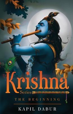 Krishna Series - The Beginning - Kapil Dabur - cover