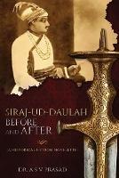 Siraj-ud-Daulah Before and After - A Historical Fiction Novelette - A S V Prasad - cover