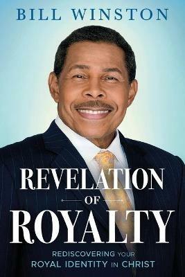 Revelation of Royalty - Bill Winston - cover