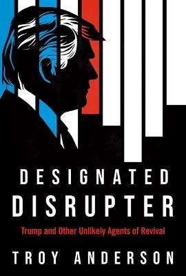 Designated Disrupter - Troy Anderson - cover