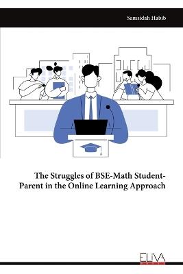 The Struggles of BSE-Math Student-Parent in the Online Learning Approach - Samsidah Habib - cover